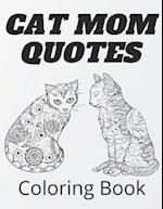 Cat Mom Quotes Coloring Book: cat coloring book: Perfect For Adults / Girls Or All Ages 