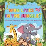 Who lives in the jungle?: Rhyming riddles for kids: learn and have fun! 
