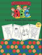 Farm Animals Dot Markers Activity Book: Easy Guided BIG DOTS Coloring Book For Kids, FUN Activity For Toddlers, Preschoolers And Kindergarten 