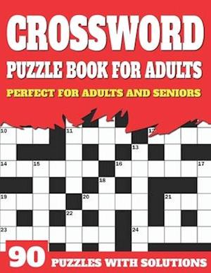 Crossword Puzzle Book For Adults: Sunday Time Enjoying Large Print Crossword Puzzles For Senior Parents And Grandparents With Solutions