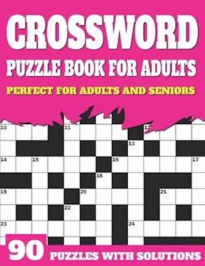 Crossword Puzzle Book For Adults: Crossword Book For Adult Parents And Seniors With Supplying Large Print Puzzles And Solutions