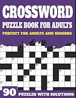Crossword Puzzle Book For Adults: Large Print Crossword Puzzles And Solutions For Adults And Seniors To Brainstorm During Leisure Time With Word Puzzl