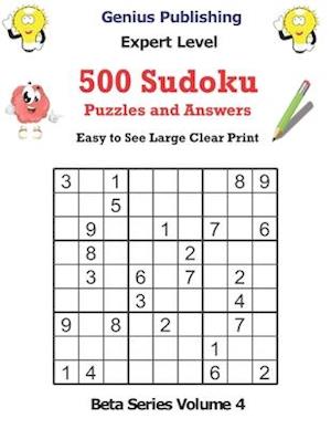 500 Expert Sudoku Puzzles and Answers Beta Series Volume 4: Easy to See Large Clear Print