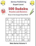 500 Expert Sudoku Puzzles and Answers Beta Series Volume 4: Easy to See Large Clear Print 