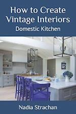 How to Create Vintage Interiors: Domestic Kitchen 
