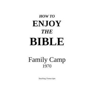 How to Enjoy the Bible: Family Camp - 1970