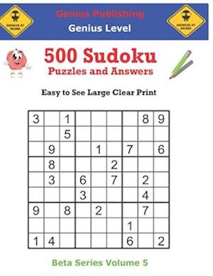 500 Genius Sudoku Puzzles and Answers Beta Series Volume 5