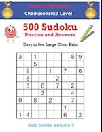 500 Championship Sudoku Puzzles and Answers Beta Series Volume 5