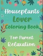 Houseplants Lover Coloring Book For Parent Relaxation