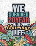 We Survived 20 Year of Marriage Life: Cool 20th Marriage Anniversary Coloring Book for Husband, Wife - 20th Wedding Anniversary Gifts for Wife, 20 Yea