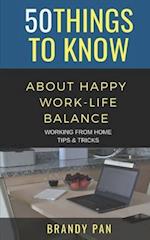 50 Things to Know About Having a Work-Life Balance: Working From Home Tips & Tricks 