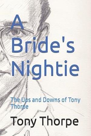 A Bride's Nightie: The Ups and Downs of Tony Thorpe