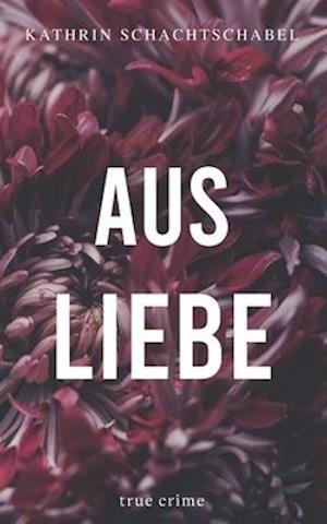 Aus Liebe