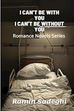 I Can't Be with You, I Can't Be without You: Romance Novels Series 
