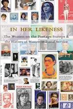 In Her Likeness: The Women on the Postage Stamps & the History of Women in Postal Service 