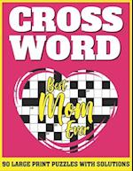 Crossword: Large Print Crossword For Adults And Seniors Specially For Mums And Other Puzzle Fans With Solutions For Gifts For Mothers 