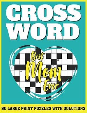 Crossword: Leisure Enjoying 90 Large Print Crossword Puzzles With Solutions For Mums As A Best Gift