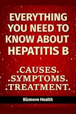 Everything you need to know about Hepatitis B