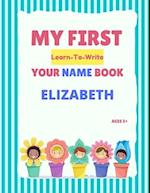 My First Learn-To-Write Your Name Book: Elizabeth 