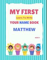 My First Learn-To-Write Your Name Book: Matthew 