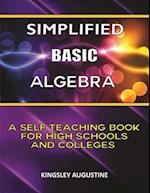 Simplified Basic Algebra: A Self-Teaching Book for High Schools and Colleges 