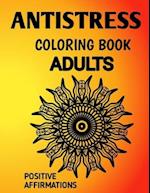 ANTISTRESS COLORING BOOK: ANTISTRESS MANDALA AFFIRMATION COLORING BOOK FOR ADULTS SUFFERING FROM DEPRESSION , ANXIETY, PHOBIA, ABUSE AND CODEPENDENCY