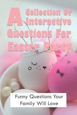 A Collection Of Interactive Questions For Easter Party