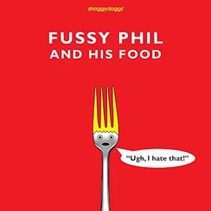 Fussy Phil And His Food