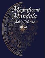 Magnificent Mandalas: Magnificent Mandalas An Adult Coloring Book with Beautiful and Relaxing Mandalas for Stress Relief and Relaxation 