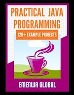 120+ Java Best Practices: 120+ Practical Java Programming Projects for Beginners 