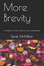 More Brevity: A collection of short stories for your entertainment 