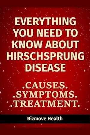 Everything you need to know about Hirschsprung Disease