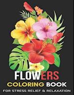 Flowers Coloring Book: For Stress Relief & Relaxation 