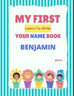 My First Learn-To-Write Your Name Book: Benjamin 