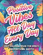 Easy Coloring Book for Adults Inspirational Quotes: A Simple Coloring Book Filled with Positive Affirmations and Motivational Quotes for Good Vibes 