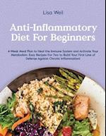 Anti-Inflammatory Diet for Beginners: 4-Week Meal Plan To Heal The Immune System And Activate Your Metabolism. Easy Recipes For Two To Build Your Firs