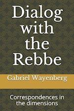 Dialog with the Rebbe