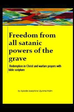 Freedom from all satanic powers of the grave