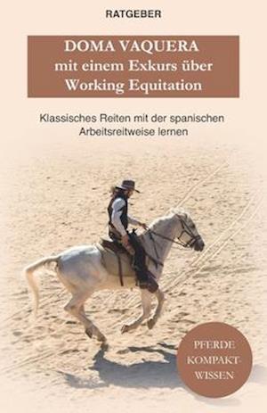 Doma Vaquera mit einem Exkurs über Working Equitation