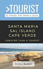 Greater Than a Tourist-Santa Maria Sal Island Cape Verde : 50 Travel Tips from a Local 