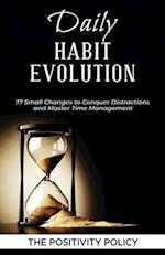 Daily Habit Evolution: 17 Small Changes to Conquer Distractions and Master Time Management 