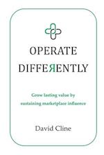 Operate Differently: Grow lasting value by sustaining marketplace influence 