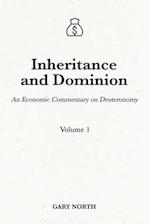 Inheritance and Dominion: An Economic Commentary on Deuteronomy, Volume 1 