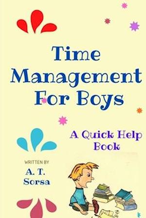 Time Management for Boys: A Quick Help Book