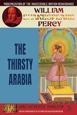 The Thirsty Arabia: Volume 5: British Renaissance Re-Attribution and Modernization Series 