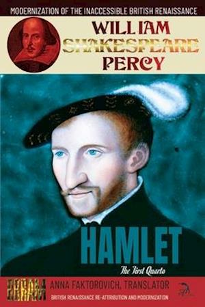 Hamlet: The First Quarto: Volume 12: British Renaissance Re-Attribution and Modernization Series