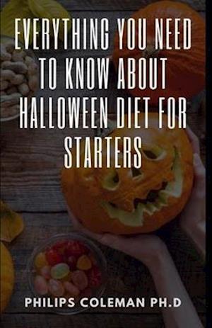 EVERYTHING YOU NEED TO KNOW ABOUT HALLOWEEN DIET FOR STARTERS