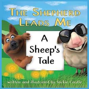 The Shepherd Leads Me: A Sheep's Tale