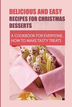 Delicious And Easy Recipes For Christmas Desserts