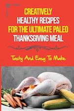 Creatively Healthy Recipes For The Ultimate Paleo Thanksgiving Meal